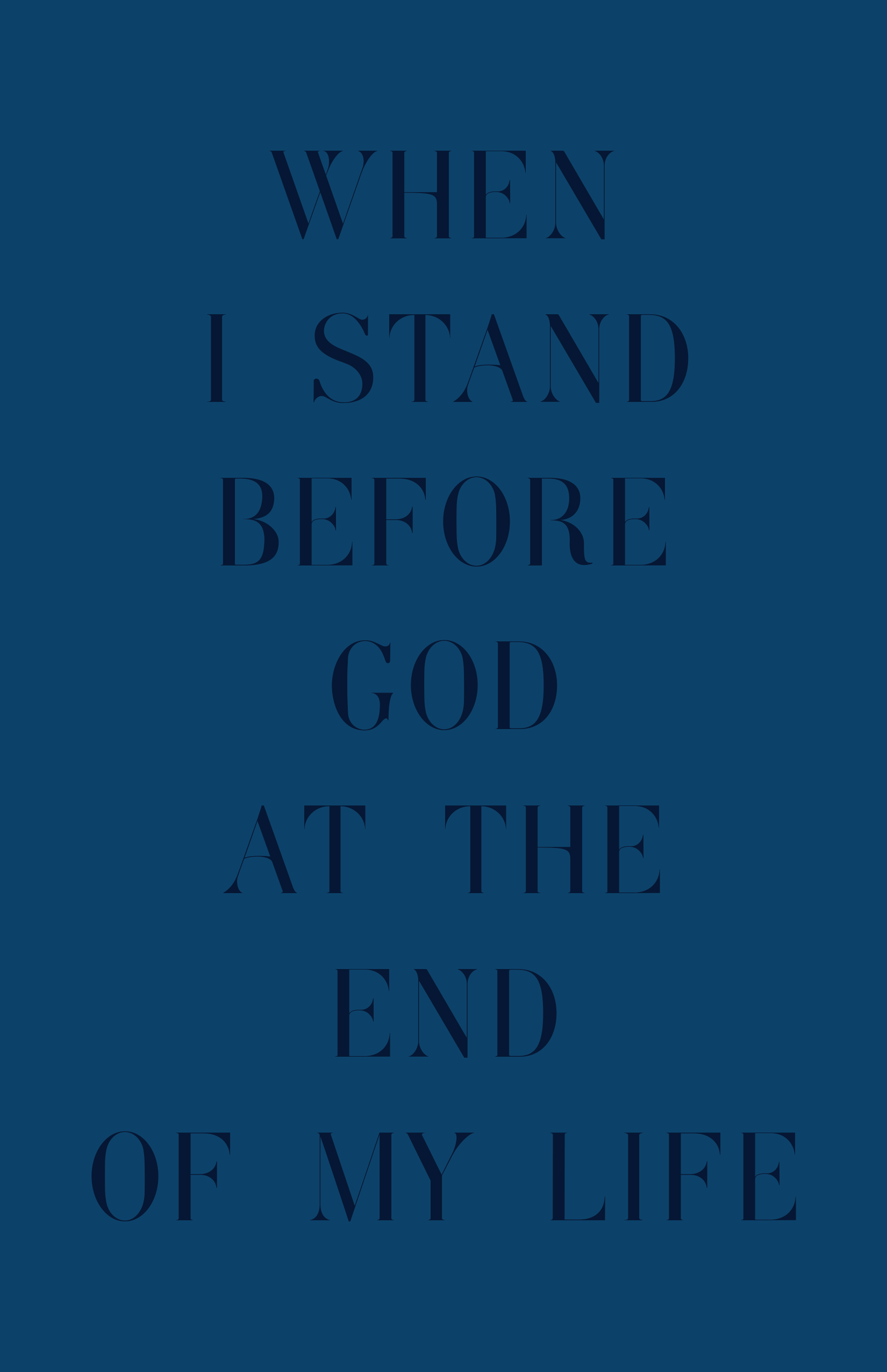 when I stand before God at the end of my life